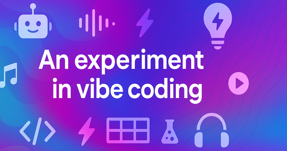 An experiment in vibe coding